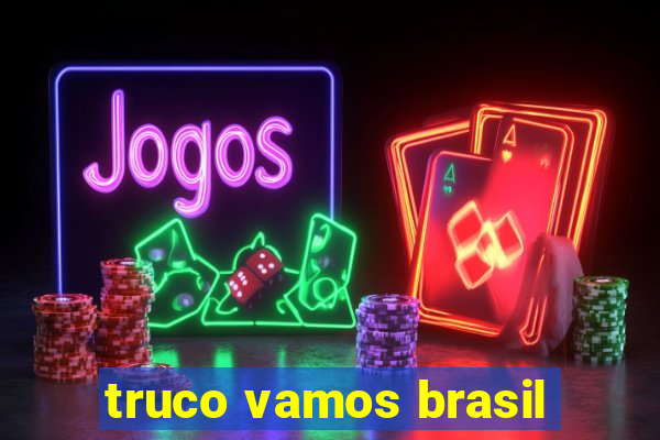 truco vamos brasil